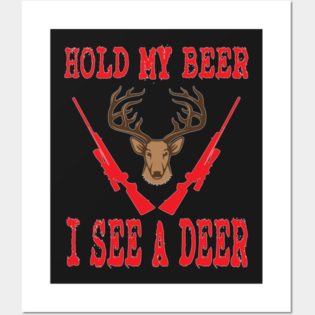 Hunting - Hold My Beer I See A Deer Wall Art by fromherotozero